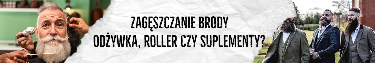 Jak zagęścić brodę i czy potrzebujesz odżywki do brody